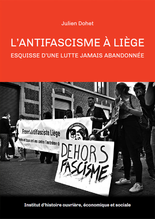 L’antifascisme à Liège – Esquisse d’une lutte jamais abandonnée – IHOES – Julien Dohet